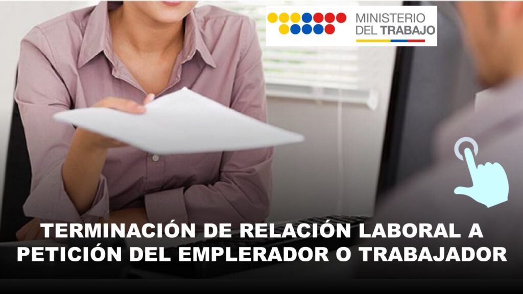 Terminación de relación laboral a petición del Emplerador o Trabajador
