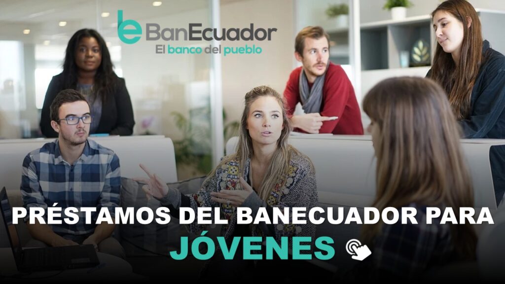 Préstamos del BanEcuador para Jóvenes