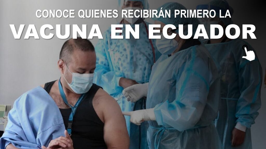 Conoce quienes recibirán primero la vacuna en Ecuador