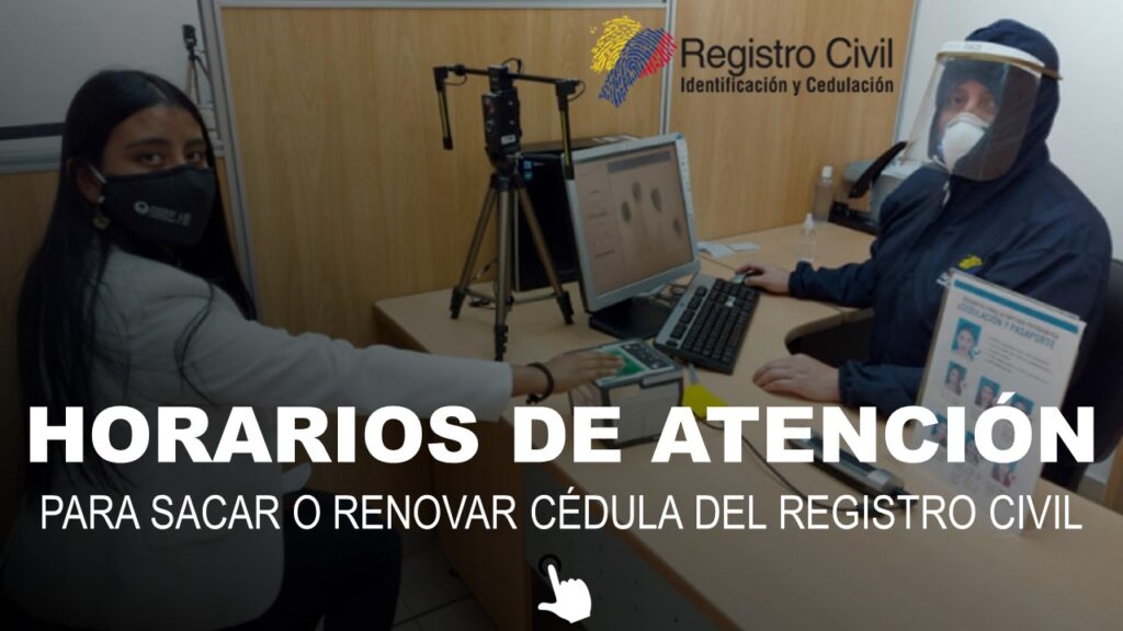 Horarios de Atención para Sacar o Renovar Cédula del Registro Civil