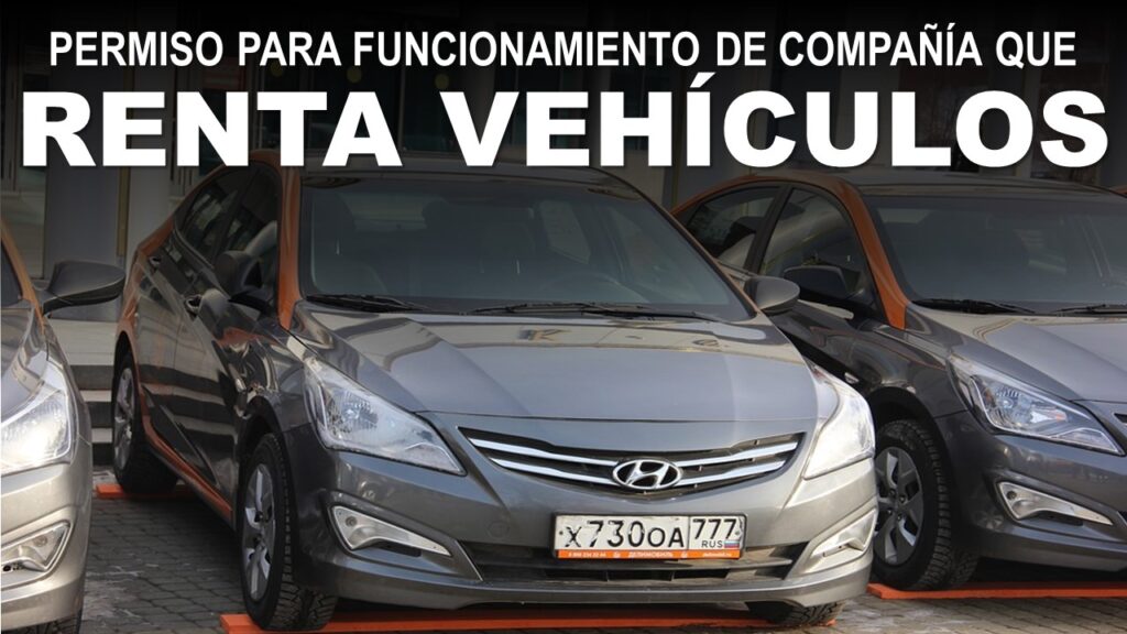 Permiso para Funcionamiento de Compañía que Renta o Alquila Vehículos